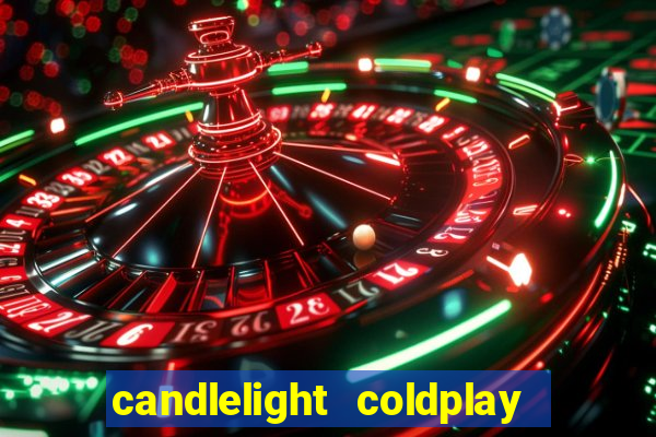 candlelight coldplay x imagine dragons